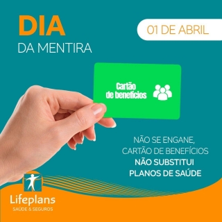Dia da Mentira Não se engane, Cartão de benefícios não substitui planos de saúde  Dia da Mentira Não se engane, Cartão de benefícios não substitui planos de saúde